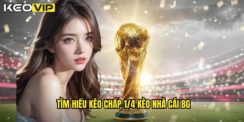 Kèo Chấp 1/4 kèo nhà cái bg - Kèo 0.25 Cho Người Mới 1 Tìm hiểu kèo chấp 1/4 kèo nhà cái bg